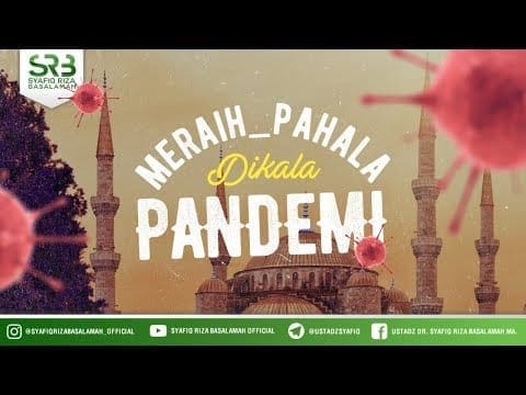 Meraih Pahala Dikala Pandemi – Ustadz Dr Syafiq Riza Basalamah MA Meraih Pahala Dikala Pandemi – Ustadz Dr Syafiq Riza Basalamah MA