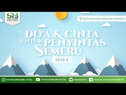 Doa & Cinta Untuk Penyintas Semeru – Ustadz Dr Syafiq Riza Basalamah, M.A Doa & Cinta Untuk Penyintas Semeru – Ustadz Dr Syafiq Riza Basalamah, M.A