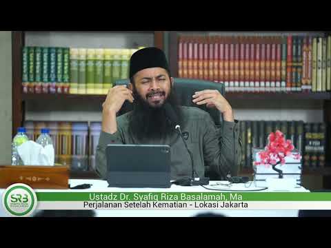 Perjalanan Setelah Kematian – Ustadz Dr Syafiq Riza Basalamah MA Perjalanan Setelah Kematian – Ustadz Dr Syafiq Riza Basalamah MA