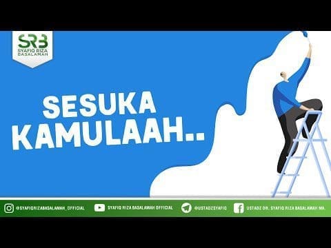 Sesuka Kamulaah – Ustadz Dr Syafiq Riza Basalamah, M.A