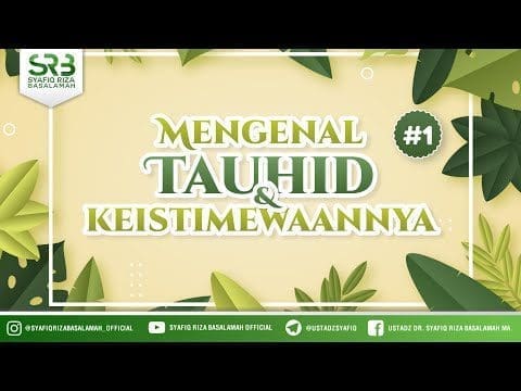Mengenal Tauhid & Keistimewaannya : Seri #1 – Ustadz Dr Syafiq RIza Basalamah MA Mengenal Tauhid & Keistimewaannya : Seri #1 – Ustadz Dr Syafiq RIza Basalamah MA