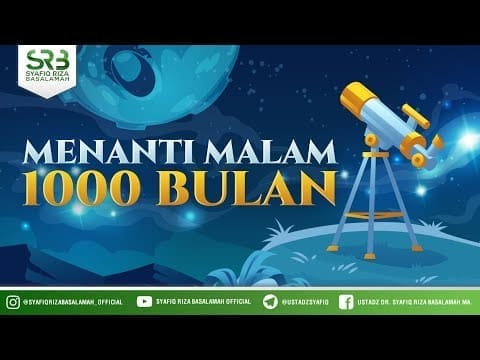 Menanti Malam 1000 Bulan – Ustadz Dr Syafiq RIza Basalamah MA