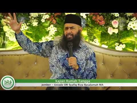 Kajian Rumah Tangga – Ustadz Dr Syafiq Riza Basalamah MA Kajian Rumah Tangga – Ustadz Dr Syafiq Riza Basalamah MA