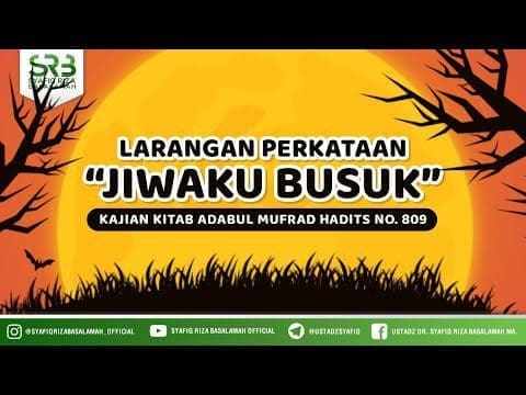 Adabul Mufrod – Hadist 809, Bab : Larangan Perkataan “Jiwaku busuk”