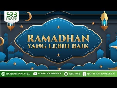 Ramadhan Yang Lebih Baik – Ustadz Dr Syafiq RIza Basalamah MA Ramadhan Yang Lebih Baik – Ustadz Dr Syafiq RIza Basalamah MA