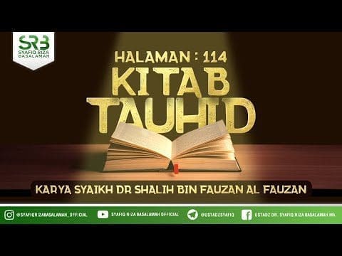 Kitab Tauhid ( Hal 114 – Sifat Al-Kalam ) – Ustadz Dr Syafiq Riza Basalamah, M.A