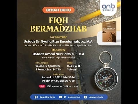 Bedah Buku Fiqh Bermadzhab – Ustadz Dr Syafiq RIza Basalamah MA & Ustadz Ammi Nur Baits S.T. B.A