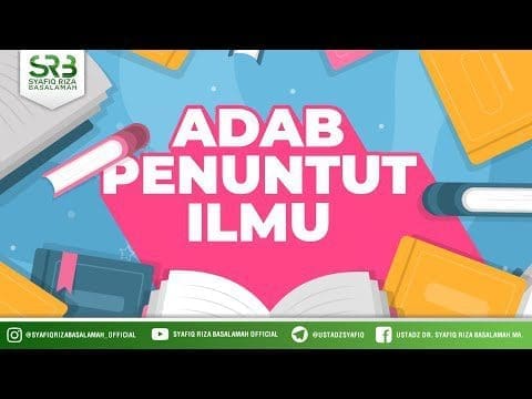 Adab Menuntut Ilmu – Dr. Syafiq Riza Basalamah, M.A