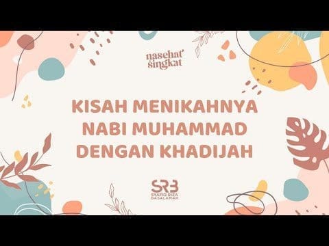 Kisah Menikahnya Nabi Muhammad Dengan Khadijah – Ustadz Dr. Syafiq Riza Basalamah, MA