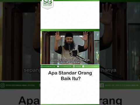 Apa Standar Orang Baik Itu? – Ustadz Dr Syafiq Riza Basalamah MA