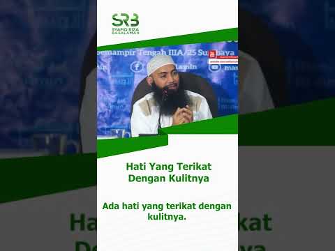 Hati Yang Terikat Dengan Kulitnya – Ustadz Dr Syafiq Riza Basalamah MA