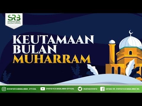 Keutamaan Bulan Muharam  – Ustadz Dr Syafiq RIza Basalamah MA