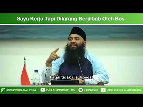 Saya Kerja Tapi DiLarang Berjilbab Oleh Bos – Ustadz Dr Syafiq Riza Basalamah MA Saya Kerja Tapi DiLarang Berjilbab Oleh Bos – Ustadz Dr Syafiq Riza Basalamah MA