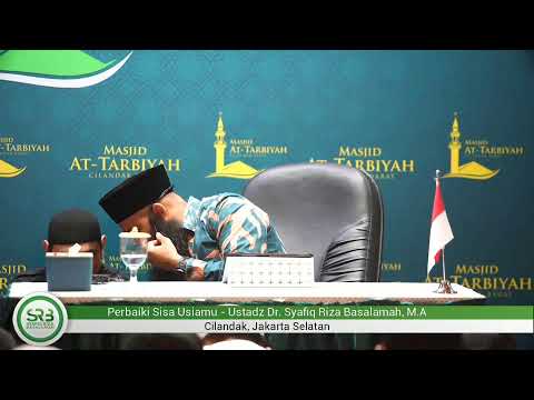 Perbaiki Sisa Usiamu – Ustadz Dr. Syafiq Riza Basalamah M.A