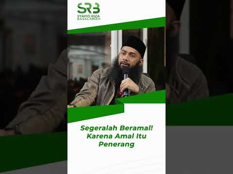 Segeralah Beramal !! – Ustadz Dr Syafiq Riza Basalamah MA. Segeralah Beramal !! – Ustadz Dr Syafiq Riza Basalamah MA.