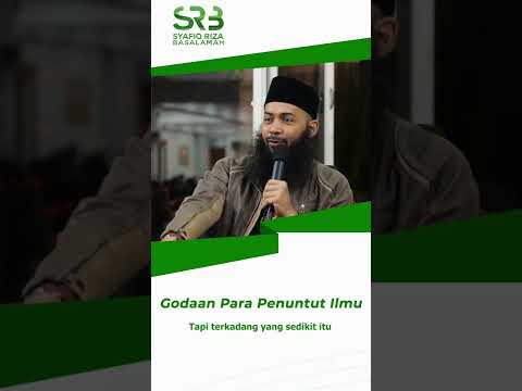 Godaan Para Penuntut Ilmu – Ustadz Dr Syafiq Riza Basalamah MA.