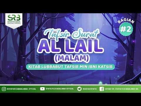 Tafsir QS Al Lail #2  – Ustadz Dr Syafiq RIza Basalamah MA