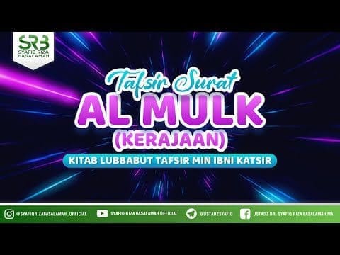 Tafsir QS Al Mulk #2 –  Ustadz Dr Syafiq RIza Basalamah MA