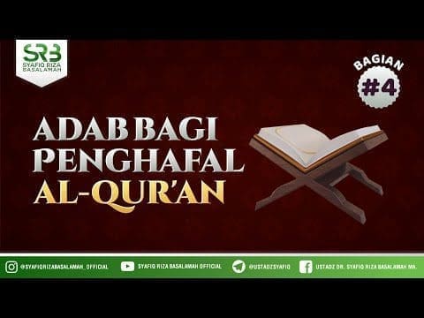 Adab Bagi Para Penghafal Al Qur’an #4 – Ustadz Dr Syafiq RIza Basalamah MA Adab Bagi Para Penghafal Al Qur’an #4 – Ustadz Dr Syafiq RIza Basalamah MA