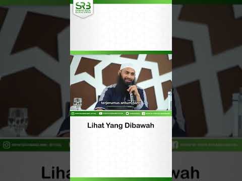 Lihat Yang Dibawahmu – Ustadz Dr Syafiq Riza Basalamah MA