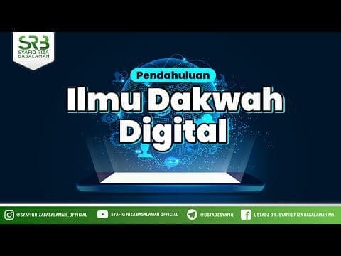 Dauroh Pondasi Keilmuan Islam: Pendahuluan Ilmu Dakwah Digital – Ustadz Dr. Syafiq Riza Basalamah, M Dauroh Pondasi Keilmuan Islam: Pendahuluan Ilmu Dakwah Digital – Ustadz Dr. Syafiq Riza Basalamah, M