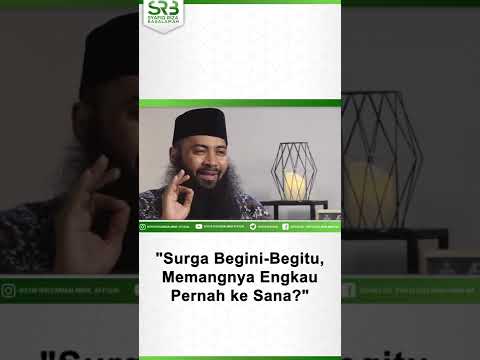 Surga Begini Begitu, Memangnya Engkau Pernah Kesana? – Ustadz Dr Syafiq Riza Basalamah MA