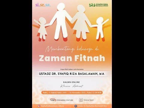 Membentengi Keluarga Di Zaman Fitnah – Ustadz Dr Syafiq RIza Basalamah MA