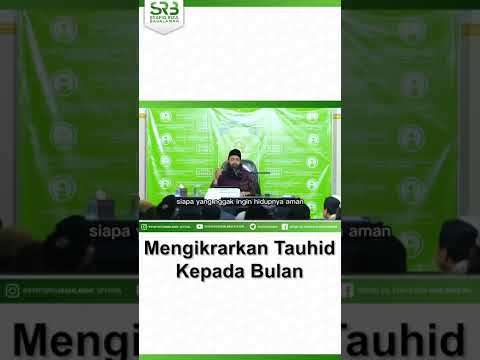 Mengikrarkan Tauhid Kepada Bulan – Ustadz Dr Syafiq Riza Basalamah MA