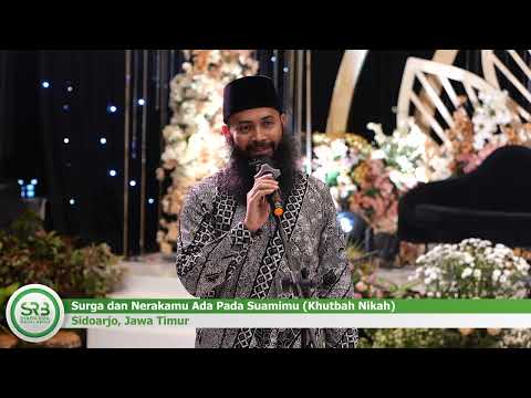 Khutbah Nikah Surga dan Nerakamu Ada Pada Suamimu – Ustadz Dr Syafiq Riza Basalamah MA