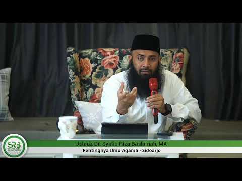 Ustadz Dr. Syafiq Riza Basalamah, MA – Pentingnya Ilmu Agama