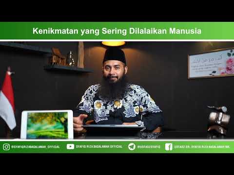 Kenikmatan yang Sering Dilalaikan Manusia – Ustadz Dr. Syafiq Riza Basalamah, M.A.