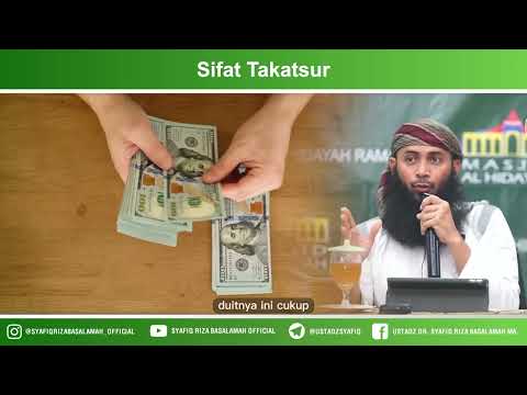 Sikap Takatsur – Ustadz Dr. Syafiq Riza Basalamah, M.A Sikap Takatsur – Ustadz Dr. Syafiq Riza Basalamah, M.A