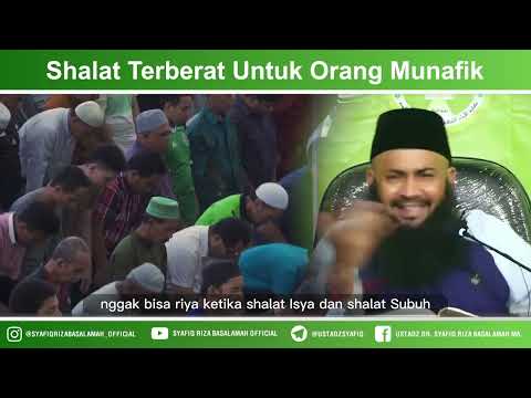 Shalat Terberat Untuk Orang Munafik – Ustadz Dr. Syafiq Riza Basalamah, M.A Shalat Terberat Untuk Orang Munafik – Ustadz Dr. Syafiq Riza Basalamah, M.A