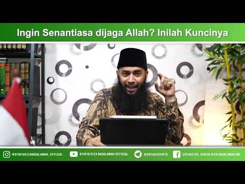 Ingin Senantiasa dijaga Allah Inilah Kuncinya – Ustadz Dr Syafiq Riza Basalamah MA Ingin Senantiasa dijaga Allah Inilah Kuncinya – Ustadz Dr Syafiq Riza Basalamah MA