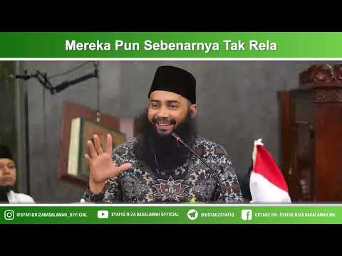 Mereka Pun Sebenarnya Tak Rela – Ustadz Dr Syafiq Riza Basalamah MA