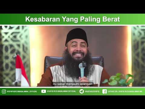 Kesabaran Yang Paling Berat – Ustadz Dr Syafiq Riza Basalamah MA