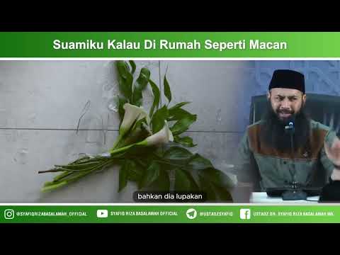 Suamiku Kalau Di Rumah Seperti Macan – Ustadz Dr Syafiq Riza Basalamah MA