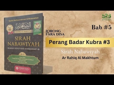 Sirah Nabawiyah : Bab #5 Perang Badar Kubra #3 – Ustadz Dr Syafiq Riza Basalamah MA