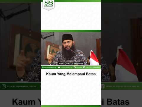 Kaum Yang Melampaui Batas – Ustadz Dr Syafiq Riza Basalamah Ma