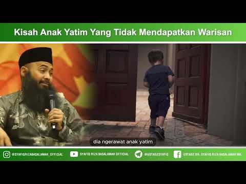 Kisah Anak Yatim Yang Tidak Mendapatkan Warisan – Ustadz Dr Syafiq Riza Basalamah MA