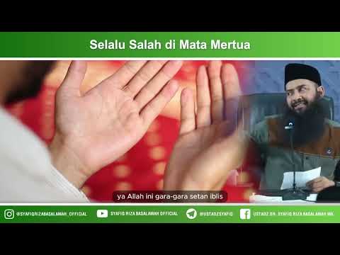 Selalu Salah Di Mata Mertua – Ustadz Dr Syafiq Riza Basalamah MA