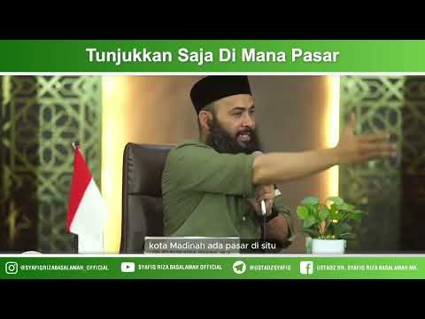 Tunjukkan Saja Dimana Pasar – Ustadz Dr Syafiq Riza Basalamah MA