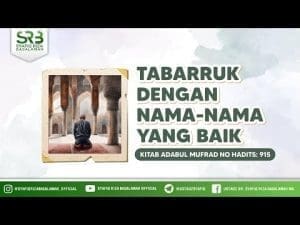 [Adabul Mufrod] Ustadz Dr. Syafiq Riza Basalamah M.A - Tabarruk Dengan Nama-Nama Baik (Hadits 915)