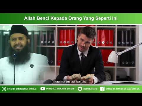 Allah Benci Kepada Orang Yang Seperti Ini – Ustadz Syafiq Riza Basalamah MA