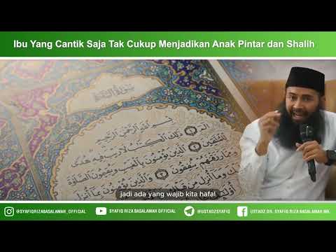 Ibu Yang Cantik Saja Tak Cukup Menjadikan Anak Pintar dan Shalih