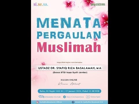 Menata Pergaulan Muslimah – Ustadz Dr Syafiq Riza Basalamah MA