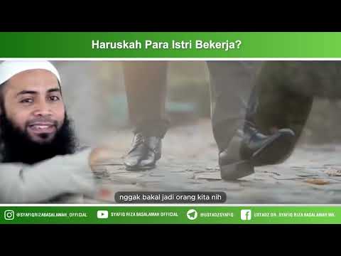 Haruskah Para Istri Bekerja?? – Ustadz Dr Syafiq Riza Basalamah MA