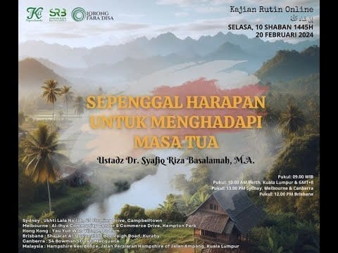 Sepenggal Harapan Untuk Menghadapi Hari Tua – Ustadz Dr. Syafiq Riza Basalamah M.A