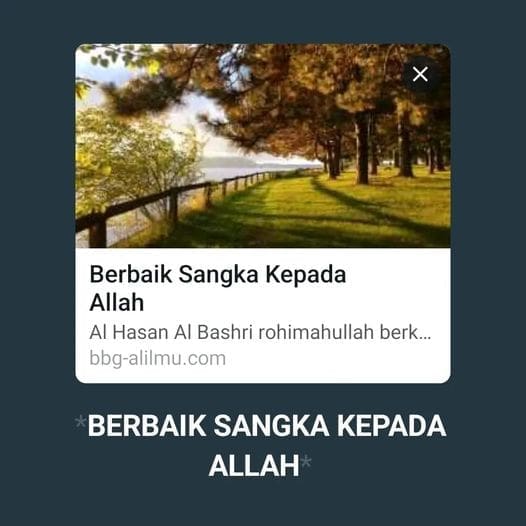 BERBAIK SANGKA KEPADA ALLAH 

Al Hasan Al Bashri rohimahullah berkata,
.
إن الم…