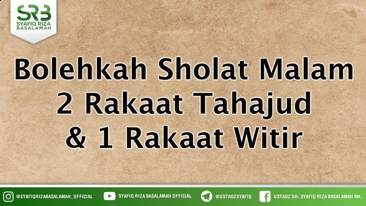 Bolehkah Sholat Malam 2 Rakaat Tahajud & 1 Rakaat Witir ?